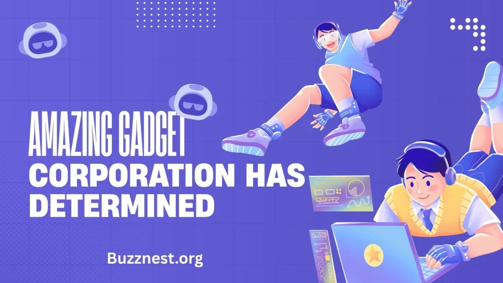 amazing gadget corporation has determined