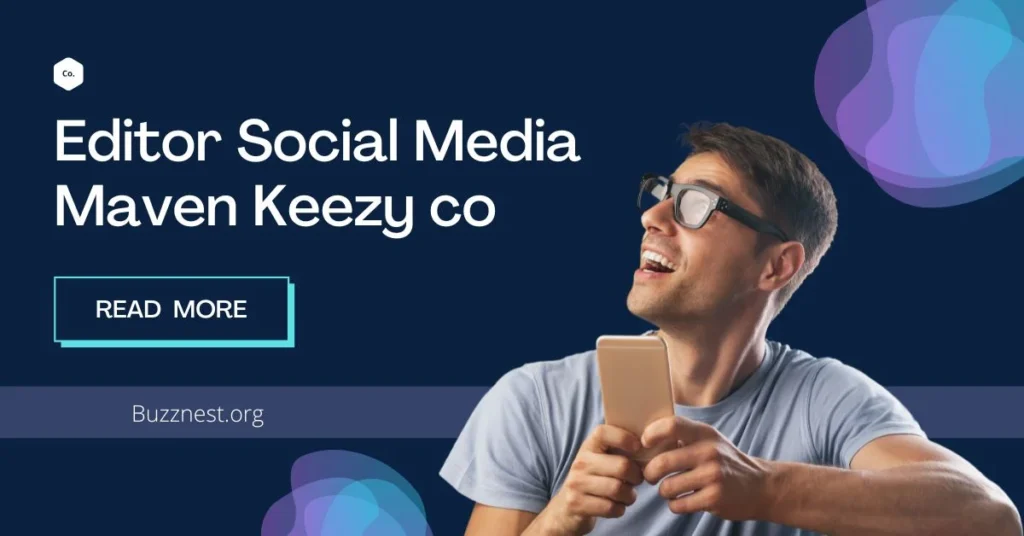 editor social media maven keezy co